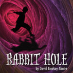 Graphic of Rabbit Hole by David Lindsay-Abaire.